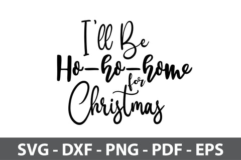 I will Be Ho ho home for Christmas svg SVG orpitasn 