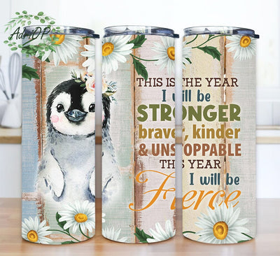 I Will Be Stronger, Braver, Kinder Penguin 20oz Skinny Tumbler, Penguin Lover Gift Tumbler, Animal Tumbler, Cute Penguin, Floral Penguin Tumbler Sublimation AdriOP 