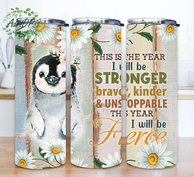 I Will Be Stronger, Braver, Kinder Penguin 20oz Skinny Tumbler, Penguin Lover Gift Tumbler, Animal Tumbler, Cute Penguin, Floral Penguin Tumbler Sublimation AdriOP 