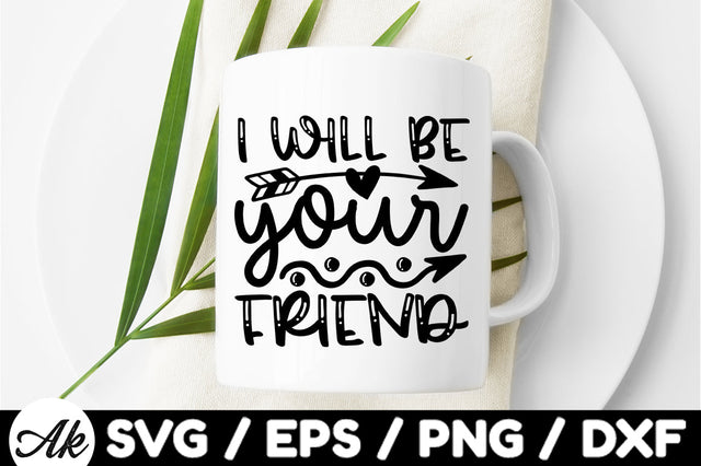 I will be your friend svg SVG akazaddesign 