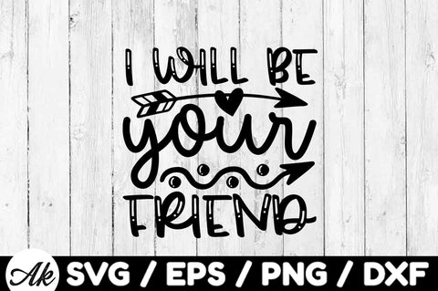 I will be your friend svg SVG akazaddesign 