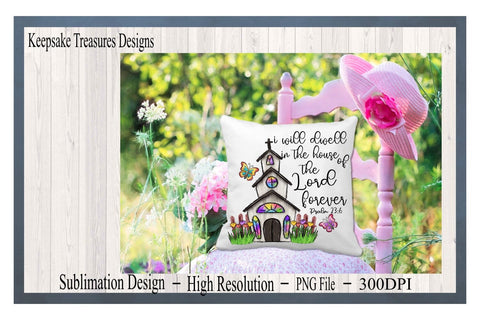 I Will Dwell In The House Of The Lord Forever, Hand Drawn, PNG Sublimation Design, Sublimation Print Sublimation Keepsake Treasures Designs LLC. 