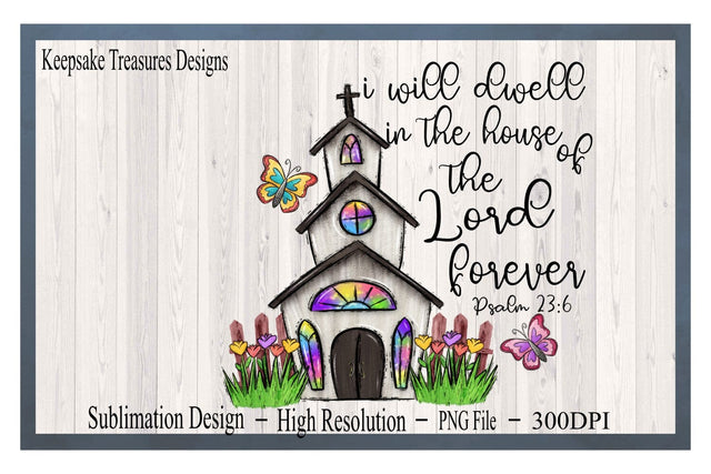 I Will Dwell In The House Of The Lord Forever, Hand Drawn, PNG Sublimation Design, Sublimation Print Sublimation Keepsake Treasures Designs LLC. 