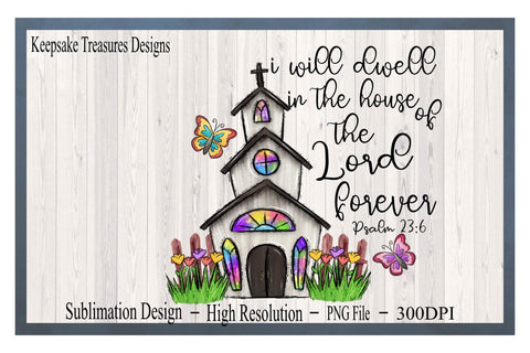 I Will Dwell In The House Of The Lord Forever, Hand Drawn, PNG Sublimation Design, Sublimation Print Sublimation Keepsake Treasures Designs LLC. 