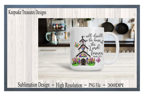 I Will Dwell In The House Of The Lord Forever, Hand Drawn, PNG Sublimation Design, Sublimation Print Sublimation Keepsake Treasures Designs LLC. 