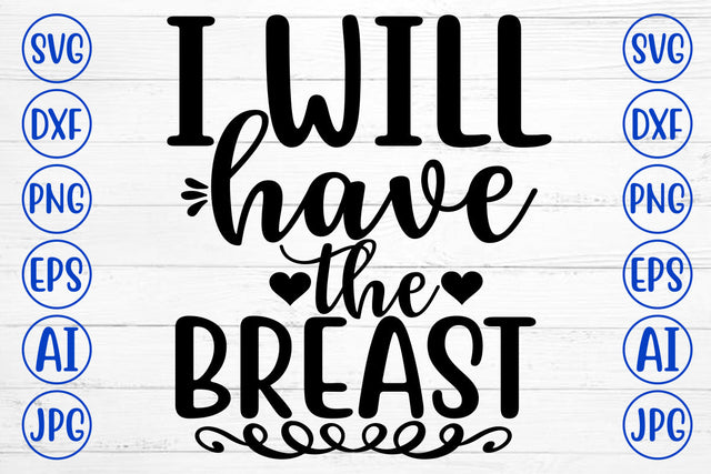 I WILL HAVE THE BREAST SVG Cut File SVG Syaman 