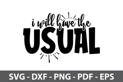 I Will Have the Usual svg SVG nirmal108roy 