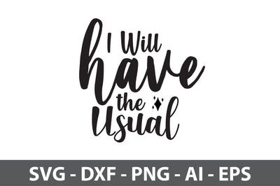 I Will Have the Usual svg SVG nirmal108roy 