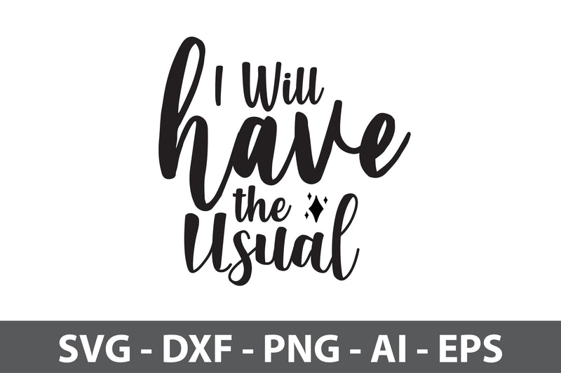 I Will Have the Usual svg SVG nirmal108roy 