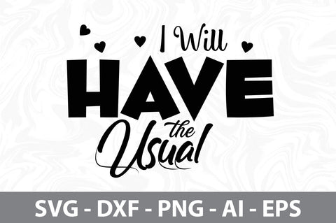 I Will Have the Usual svg SVG orpitasn 