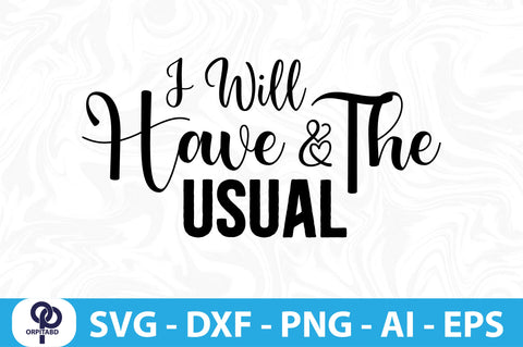 I Will Have the Usual svg SVG orpitasn 