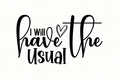 I Will Have the Usual svg SVG orpitasn 