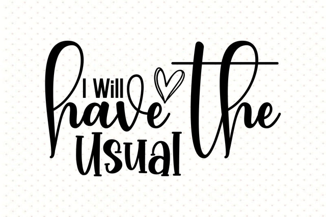 I Will Have the Usual svg SVG orpitasn 