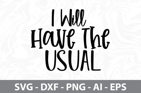 I Will Have the Usual svg SVG orpitasn 