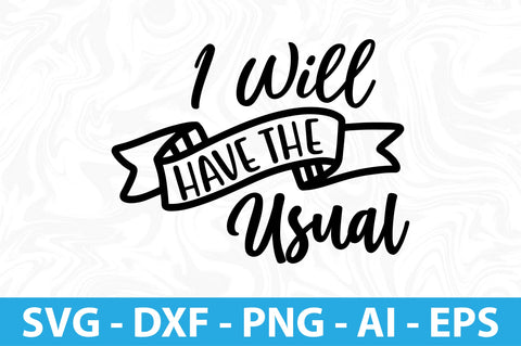 I Will Have the Usual svg- svg SVG orpitasn 