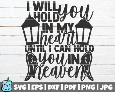 I Will Hold You In My Heart Until I Can Hold You In Heaven SVG MintyMarshmallows 