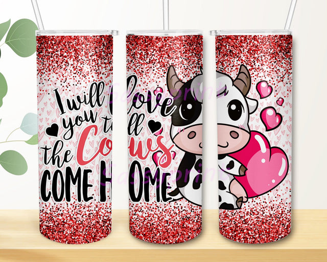 I Will Love You Till The Cows Come Home Design Png, Valentine's Day Tumbler Design, Cow Valentine 20oz Skinny Tumbler, Valentine Glitter Tumbler Wrap, Instant Download Sublimation sassyprint 