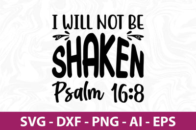 I Will Not Be Shaken Psalm 16,8- svg SVG nirmal108roy 