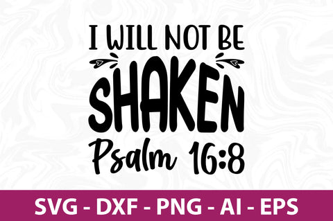 I Will Not Be Shaken Psalm 16,8- svg SVG nirmal108roy 