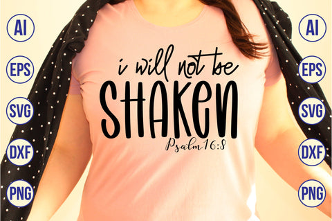 I Will Not Be Shaken Psalm16,8 svg SVG orpitasn 