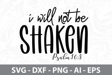 I Will Not Be Shaken Psalm16,8 svg SVG orpitasn 