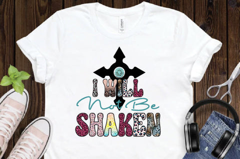 I Will Not Be Shaken Sublimation Sublimation Creativeart88 