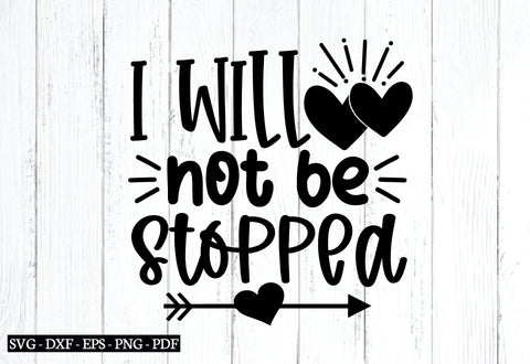 i will not be stopped svg,Inspirational svg design, Affirmations svg,Affirmations svg quotes SVG designstore 