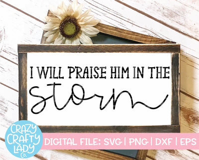 I Will Praise Him in the Storm SVG Crazy Crafty Lady Co. 