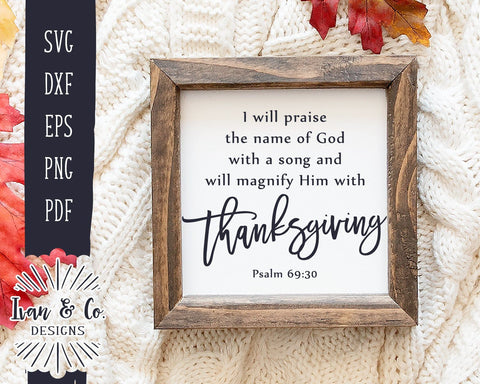 I Will Praise SVG Files | Psalm 69:30 | Fall Sign SVG | Farmhouse Sign SVG | Thanksgiving SVG | Commercial Use | Cricut | Silhouette | Digital Cut Files (1072077397) SVG Ivan & Co. Designs 