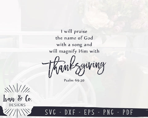 I Will Praise SVG Files | Psalm 69:30 | Fall Sign SVG | Farmhouse Sign SVG | Thanksgiving SVG | Commercial Use | Cricut | Silhouette | Digital Cut Files (1072077397) SVG Ivan & Co. Designs 