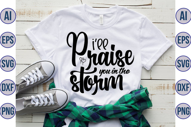 I will praise you in the storm svg SVG orpitasn 