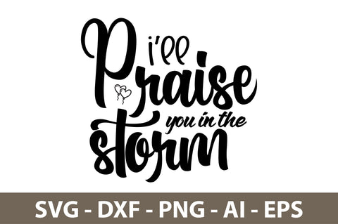 I will praise you in the storm svg SVG orpitasn 