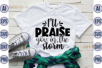 I will praise you in the storm svg SVG orpitasn 