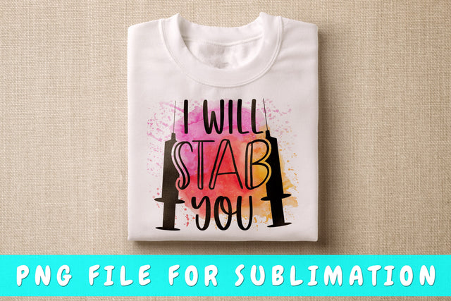 I Will Stab You PNG, Nurse Quote Design For Sublimation Sublimation HappyDesignStudio 