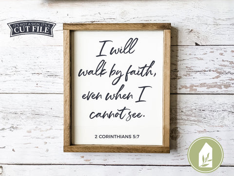 I Will Walk By Faith Even When I Cannot See SVG | Christian SVG | 2 Corinthians 5:7 Cut Files SVG LilleJuniper 