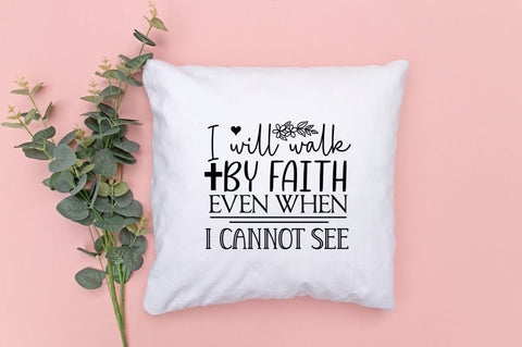 I will walk by faith even when i cannot see SVG SVG DESIGNISTIC 
