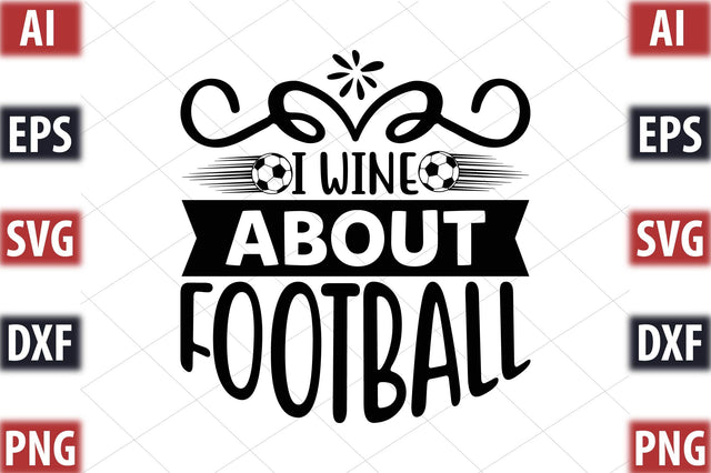 I wine about football SVG SVGista 