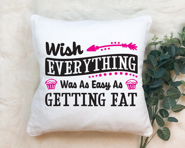 I Wish Everything Was As Easy As Getting Fat Funny SVG Design | So Fontsy SVG Crafting After Dark 