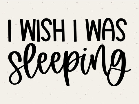 I Wish I Was Sleeping SVG Toteally Creations 