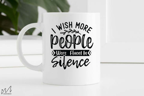 I wish more people were fluent in silence svg, Funny t shirt svg, Sarcastic t shirt svg, Funny quotes svg, Sarcasm Svg, Funny gift shirt svg, Sassy Svg, Sarcastic cricut,Silhouette svg,Cameo svg,Digital File SVG Isabella Machell 