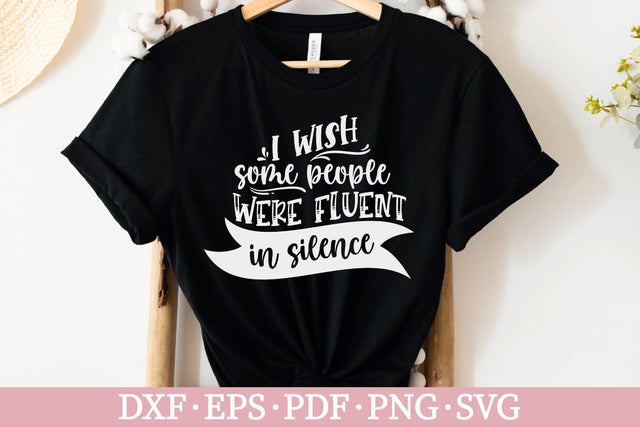 I wish some people were fluent in silence svg | Funny T-shirt SVG SVG Ikonart Design Shop 