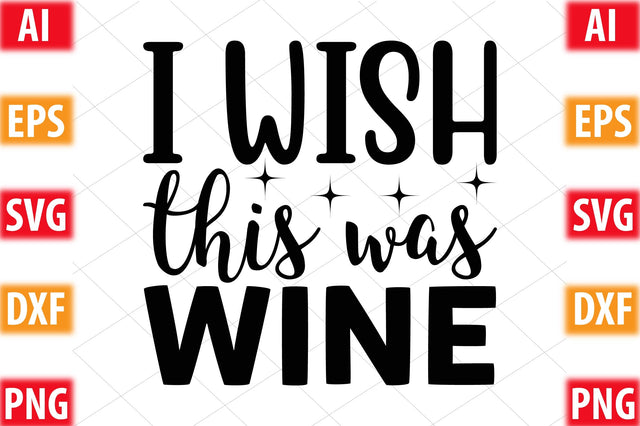 I Wish This Was Wine SVG SVGista 