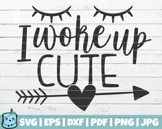 I Woke Up Cute SVG MintyMarshmallows 