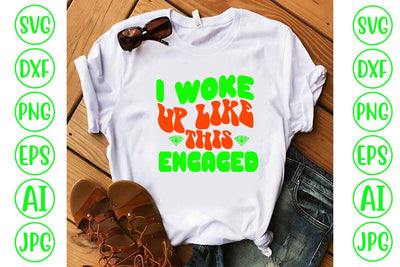 I Woke Up Like This Engaged Retro SVG SVG Syaman 