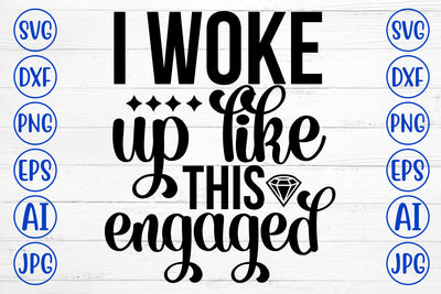 I Woke Up Like This Engaged SVG Cut File SVG Syaman 