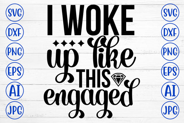 I Woke Up Like This Engaged SVG Cut File SVG Syaman 