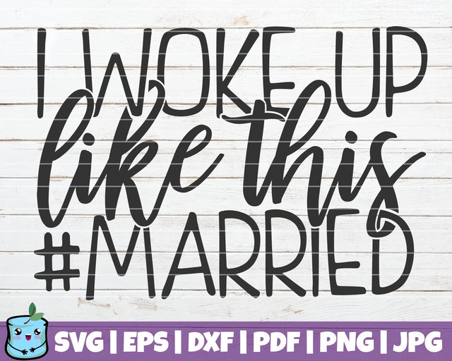 I Woke Up Like This Married SVG MintyMarshmallows 