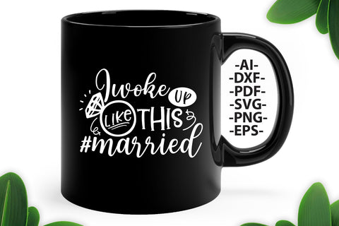 I woke UP like THIS MARRIED Svg, Wedding Svg, Bride Svg, Wedding quotes, Wedding design Svg, Wedding Tshirts, Bride Shirt SVG 1uniqueminute 