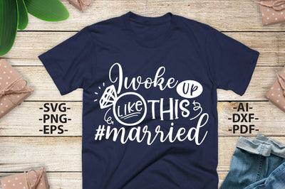 I woke UP like THIS MARRIED Svg, Wedding Svg, Bride Svg, Wedding quotes, Wedding design Svg, Wedding Tshirts, Bride Shirt SVG 1uniqueminute 