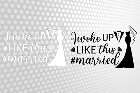 I woke UP like THIS MARRIED Svg, Wedding Svg, Bride Svg, Wedding quotes, Wedding design Svg, Wedding Tshirts, Bride Shirt SVG 1uniqueminute 